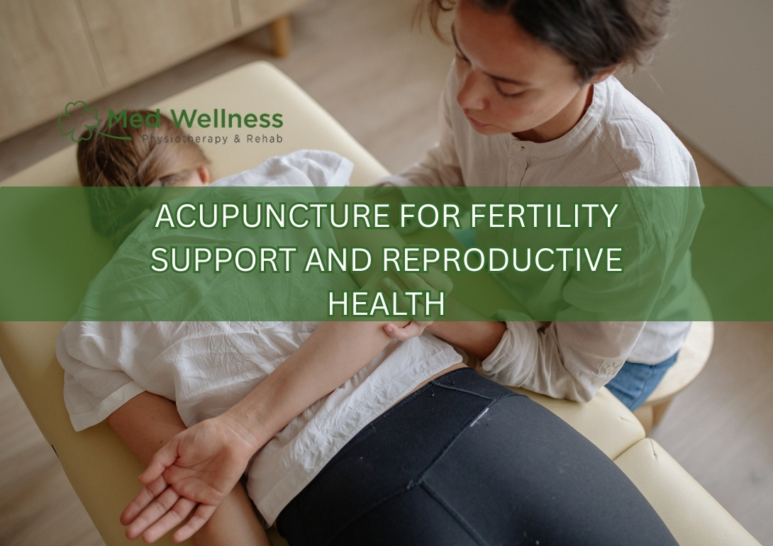 Acupuncture for Fertility Support and Reproductive Health