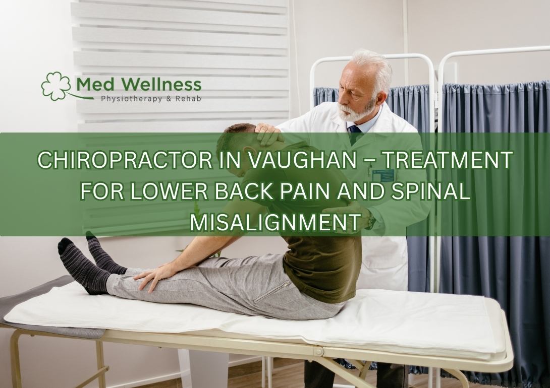 Chiropractor in Vaughan – Treatment for Lower Back Pain and Spinal Misalignment