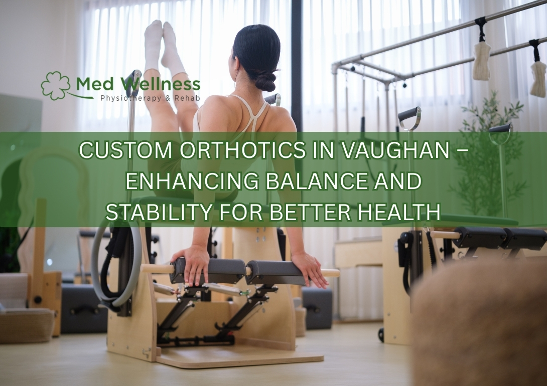 Custom orthotics in Vaughan improving balance and stability through proper foot alignment