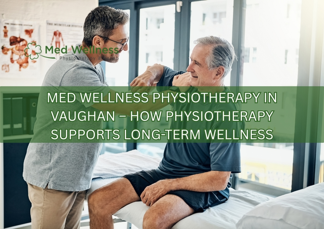 Med Wellness Physiotherapy in Vaughan supporting long-term wellness and mobility