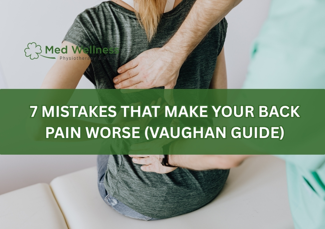 Common mistakes that worsen back pain in Vaughan patients