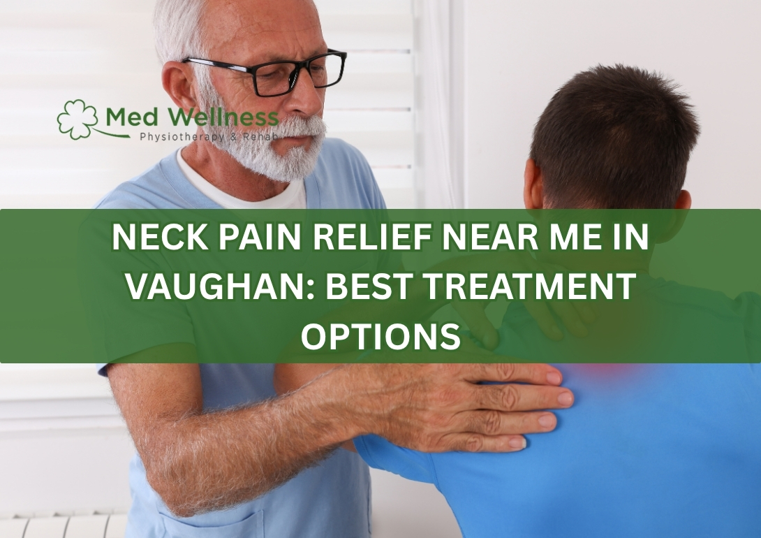 Neck Pain Relief Near Me in Vaughan: Best Treatment Options