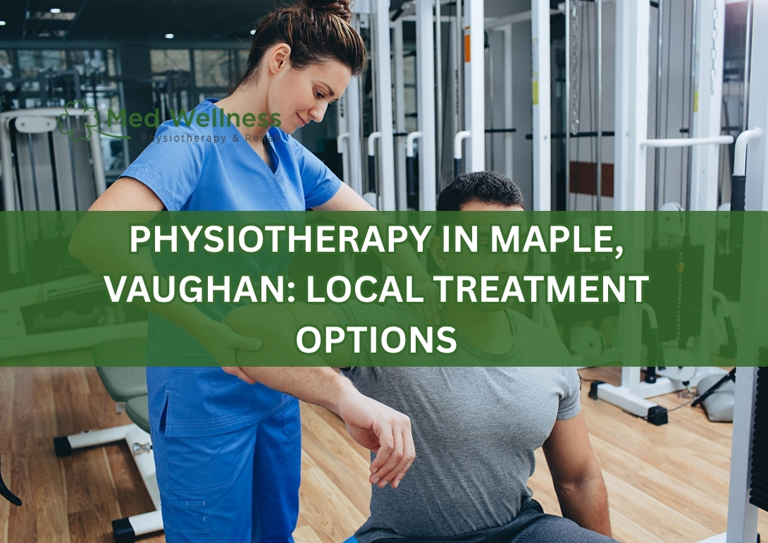 Physiotherapy in Maple, Vaughan: Local Treatment Options