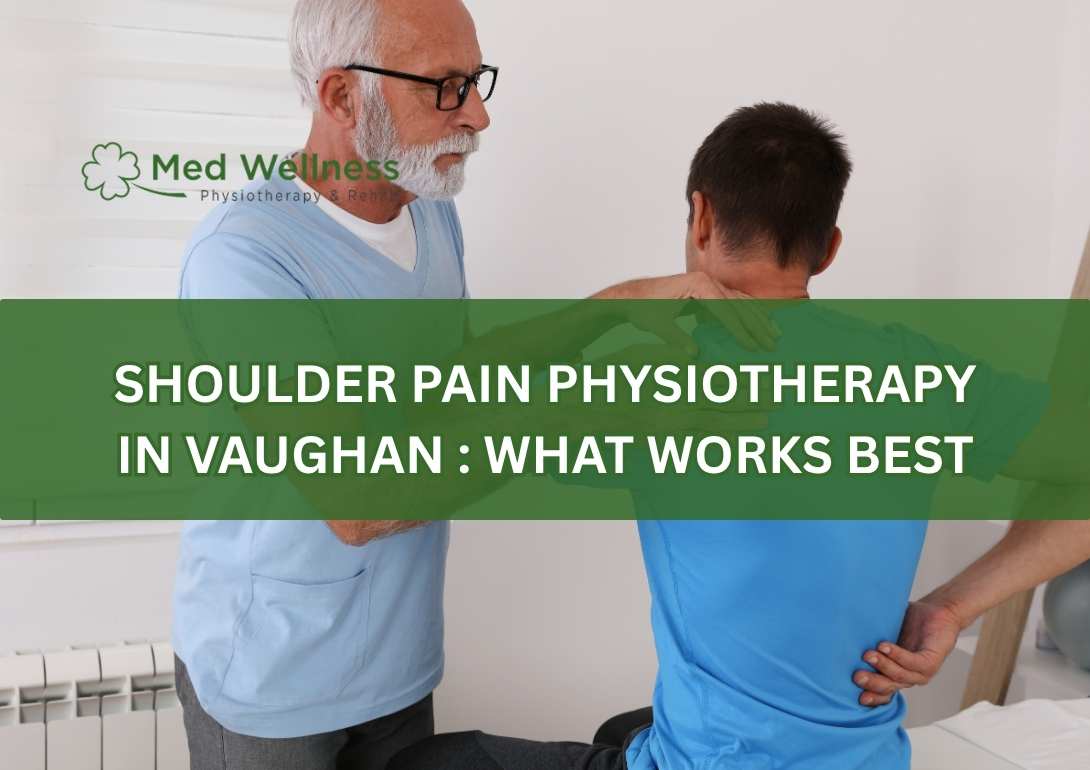 Shoulder Pain Physiotherapy in Vaughan : What Works Best