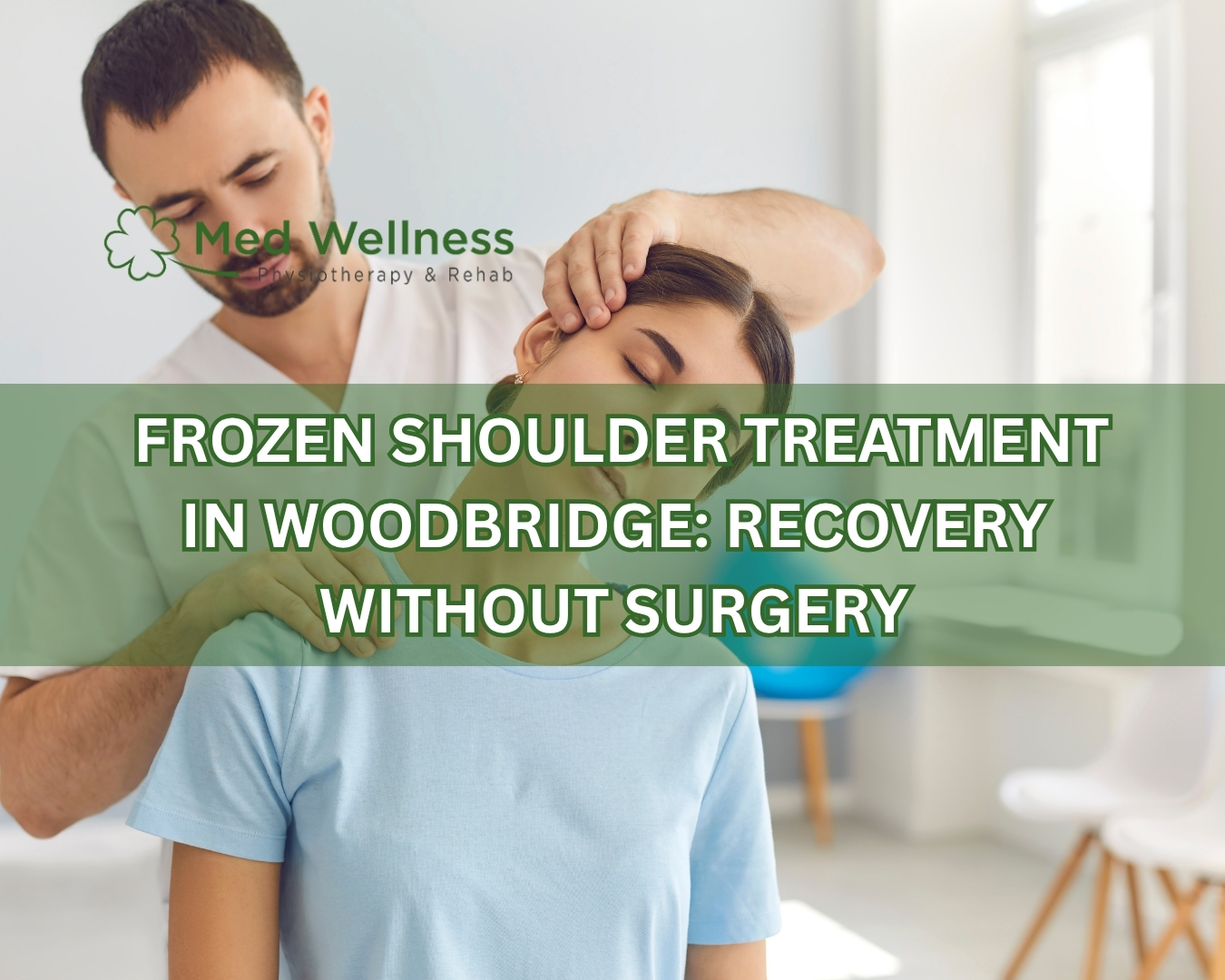 Frozen Shoulder Treatment in Woodbridge: Recovery Without Surgery
