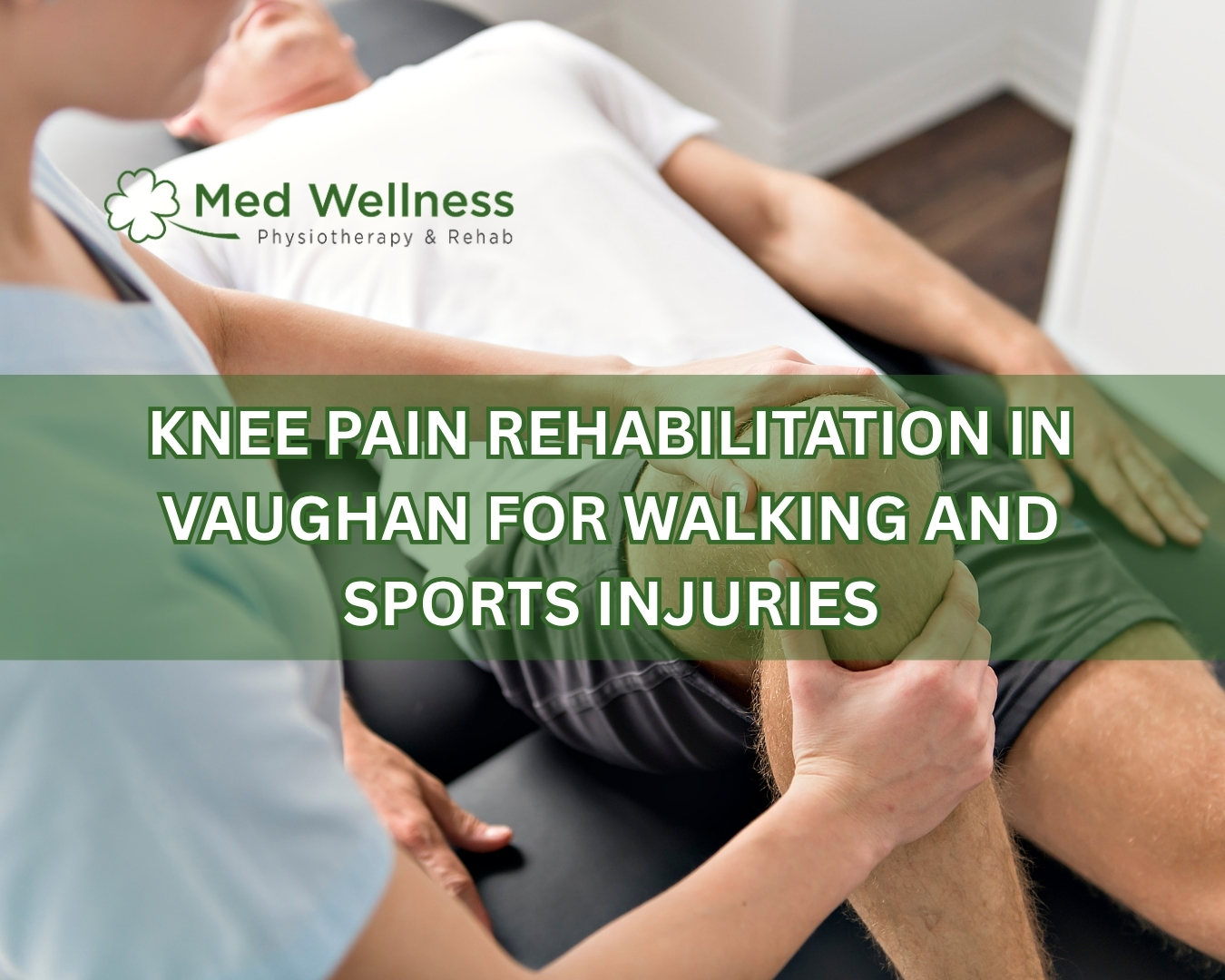Knee Pain Rehabilitation in Vaughan for Walking and Sports Injuries