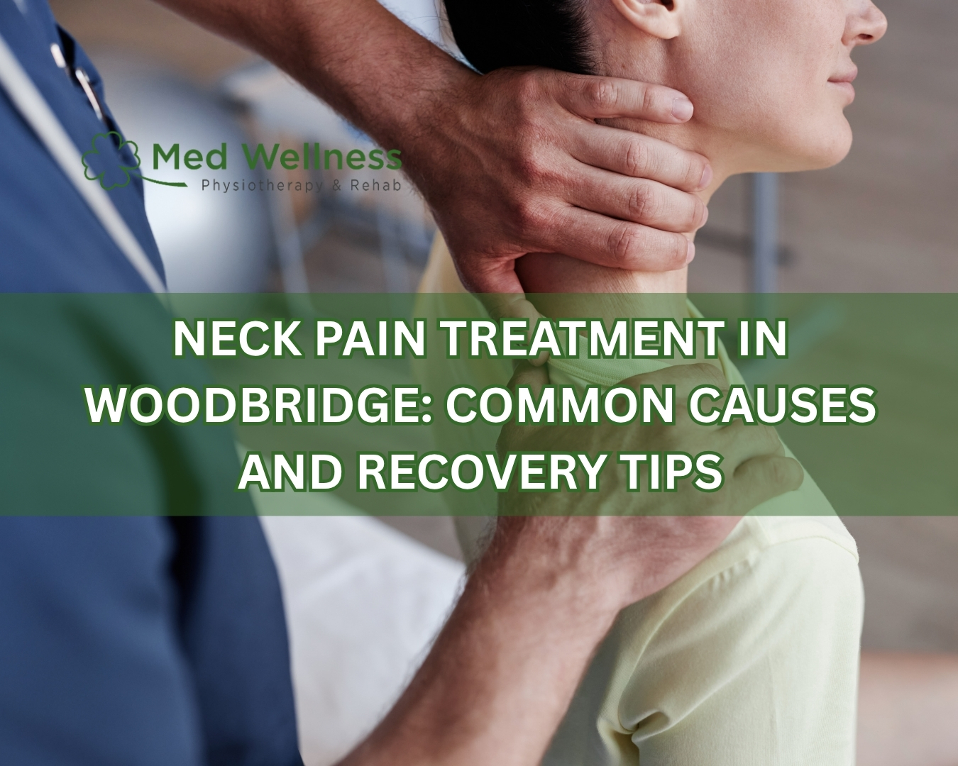 Neck Pain Treatment in Woodbridge: Common Causes and Recovery Tips